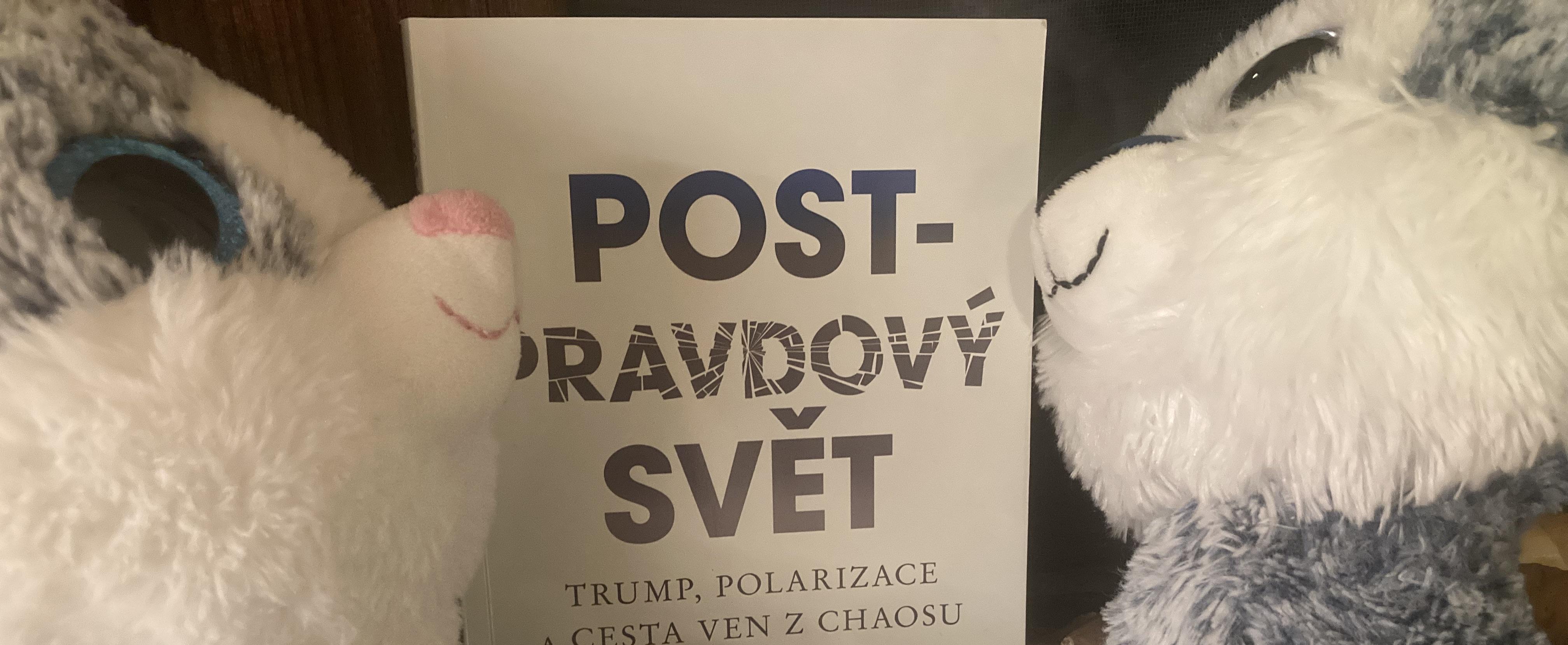 Postpravdový svět. Trump, polarizace a cesta ven z chaosu